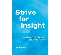 Strive for Insight: Into Your Local, National, and World History