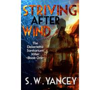 Striving After Wind: The Dejarnette Sanitarium Killer Book One