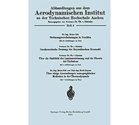 Strömungserscheinungen In Ventilen/Gastheoretische Deutung Der Reynoldsschen Kennzahl/Über Die Stabilität Der Laminarströmung Und Die Theorie Der Turbulenz/Über Einige Anwendungen Nomographischer Meth