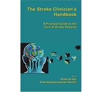 Stroke Clinician's Handbook, The: A Practical Guide To The Care Of Stroke Patients