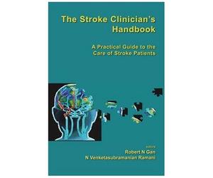 Stroke Clinician's Handbook, The: A Practical Guide To The Care Of Stroke Patients