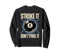 Stroke It Don't Poke Funny Billard Pool Eight Femmes Hommes Sweatshirt
