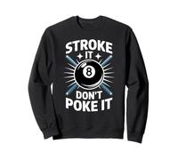 Stroke It Don't Poke Funny Billard Pool Eight Femmes Hommes Sweatshirt