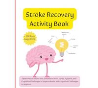 Stroke Recovery Activity Book: +100 Easy Large Print: Activities and Puzzles Workbook for Traumatic Brain Injury and Aphasia Rehabilitation