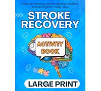 Stroke Recovery Activity Book: 101 Large Print Easy Games and Puzzles to Improve Writing, Speech, Memory & Cognitive Stimulation for Traumatic Brain Injury & Aphasia Rehabilitation for Adults.