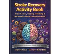 Stroke Recovery Activity Book for Adults: Large Print Exercises for Aphasia, Brain Injury & Memory Rehabilitation | Easy Cognitive, Speech & Motor ... Activities for Brain Recovery & Daily Skills