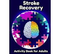 STROKE RECOVERY ACTIVITY BOOK FOR ADULTS: Workbook for seniors after traumatic brain injury and aphasia, easy and relaxing brain games to improve ... and exercises to help with rehabilitation