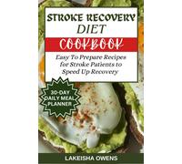 Stroke Recovery Diet Cookbook: Easy To Prepare Recipes For Stroke Patients To Speed Up Recovery