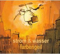 Strom & Wasser - Farbengeil [Import]