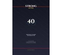 Strong After 40: Build Muscle, Strength and Energy for Life
