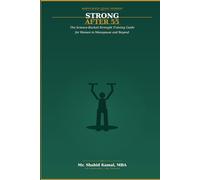 Strong After 55: The Science-Backed Strength Training Guide for Women in Menopause and Beyond - Build Muscle, Protect Bone, and Reclaim Your Strongest Body