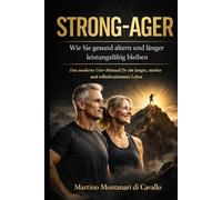 Strong-Ager: Wie Sie gesund altern und länger leistungsfähig bleiben