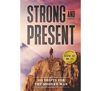 Strong and Present: 100 shifts for the modern man