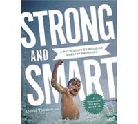 Strong and Smart A Boys Guide to Building Healthy Emotions by David Thomas David Thomas (Auteur)