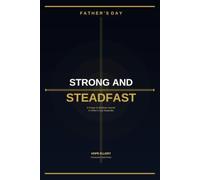 Strong And Steadfast: A Prayer and Scripture Journal for Father's Day