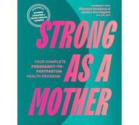 Strong as a Mother: Your Complete Pregnancy-to-Postpartum Fitness Guide