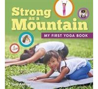 Strong as a Mountain My First Yoga Book by Toni Armier Toni Armier (Auteur)