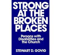Strong at Broken Places: Persons with Disabilities and the Church by Stewart D. Govig (1989-01-01)