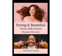 Strong & Beautiful - Even with Curves