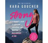 Strong by Kara Goucher Kara Goucher (Auteur)
