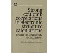 Strong Coulomb Correlations in Electronic Structure Calculations, Advances in Condensed Matter Science