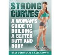 Strong Curves by Kellie Davis Kellie Davis - Bret Contreras (Auteur)