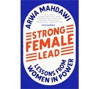 Strong Female Lead by Arwa Mahdawi Arwa Mahdawi (Auteur)