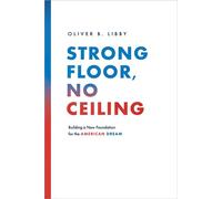 Strong Floor, No Ceiling Building a New Foundation for the American Dream - Oliver B. Libby - Advantage Media Group - ebook (ePub) - Livre