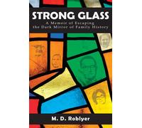 Strong Glass A Memoir of Escaping the Dark Mirror of Family History - M. D. Roblyer - Apprentice House - ebook (ePub) - Livre