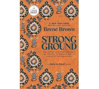 Strong Ground: The Lessons of Daring Leadership, the Tenacity of Paradox, and the Wisdom of the Human Spirit