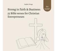 Strong In Faith & Business: 55 Bible Verses For Christian Entrepreneurs