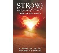 Strong in the Wounded Heart: Living in the Light