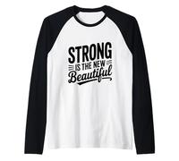 Strong is The New Beautiful Empowerment Citation Manche Raglan