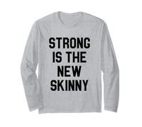 Strong is The New Skinny Gym Workout Manche Longue