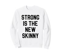 Strong is The New Skinny Gym Workout Sweatshirt