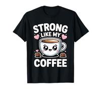 Strong Like My Coffee T-Shirt