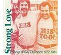 Strong Love: Songs Of Gay Liberation 1972-81