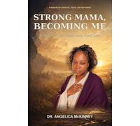 Strong Mama, Becoming Me: Rebuilding My Life Without Losing Myself Again