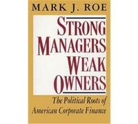 Strong Managers, Weak Owners Mark J. Roe (Auteur)