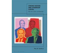 Strong Mayors and Leadership Capital New York, London, and Amsterdam - Dr Max W. Stafford - Bloomsbury Academic - ebook (ePub) - Livre