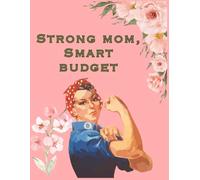Strong Mom, Smart Budget Planner: A Simple Family Organizer to Track Expenses and Save Money