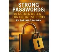 Strong Passwords: 10 Golden Rules for Online Security