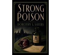 Strong Poison: A Classic British Detective Novel (1930)