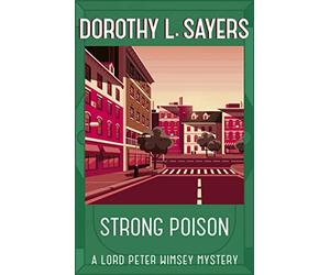 Strong Poison: The iconic British detective series from one of our greatest ever writers
