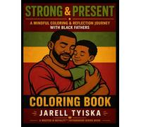 Strong & Present: A Mindful Coloring & Reflection Journey With Black Fathers and Their Children