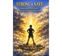 STRONG & SAFE: Helping Kids Break Free From Fear, Heavy Feelings & Dark Thoughts Through Jesus’ Peace: A 30 Day Scripture Based Devotional for Peace, Confidence & Emotional Freedom in Christ