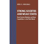 Strong Societies and Weak States: State-Society Relations and State Capabilities in the Third World