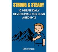 Strong & Steady: 10-Minute Daily Christian Devotionals for Preteen Boys to Grow Faith, Courage, and Quiet Confidence