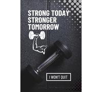 Strong today, stronger tomorrow - Fitness journal: I won't quit