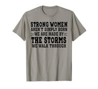 Strong Women aren't Simply Born We are Made by The Storms T-Shirt